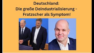 Deutschland Die große Deindustrialisierung  Fratzscher als Symptom Marktgeflüster Teil1 [upl. by Suehtomit]