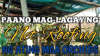 PAANO MAGLAGAY NG NET ROOFING PARA SA ATING ORCHIDS MAY NAG SPONSOR😍 [upl. by Inattyrb168]