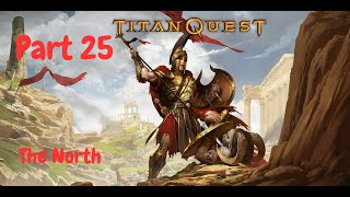 Titan Quest Anniversary Edition Gameplay Part 25  North Part 4 WarfareEarth Normal Difficulty [upl. by Niai]