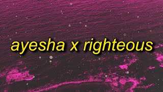 ayesha x righteous [upl. by Bez]