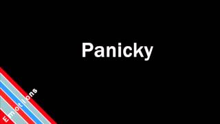 How to Pronounce Panicky [upl. by Dulla]