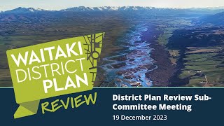 District Plan Review SubCommittee Meeting  19 December 2023 [upl. by Rosen]