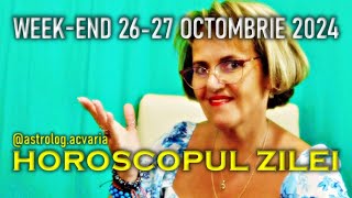 WEEKEND 2627 OCTOMBRIE 2024 ☀♏ HOROSCOPUL ZILEI cu astrolog ACVARIA [upl. by Llimaj545]