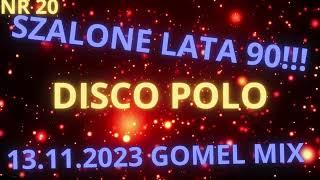 SZALONE LATA 90  DISCO POLO  RETRO  SKŁADANKA  NR20  MEGA ZABAWA  131123 MIX  gomelmusic [upl. by Cymbre]