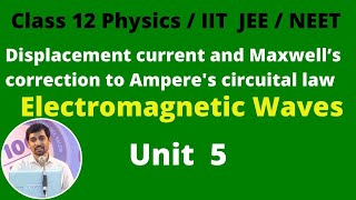 Class 12 Physics Displacement current and Maxwell’s correction to Amperes circuital lawPart 2 [upl. by Monti]