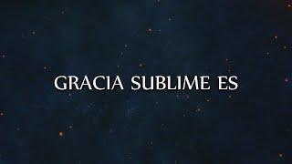 Gracia Sublime es  En Espíritu y Verdad  Letra [upl. by Anitsud]