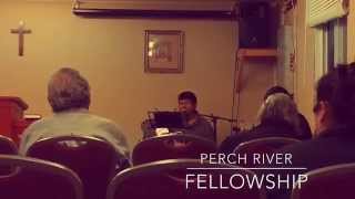 Perch River Fellowship [upl. by Lednek]