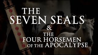 The Seven Seals amp Four Horsemen of the Apocalypse [upl. by Jelks]