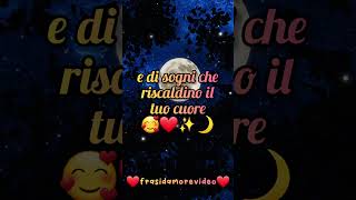 Buonanotte Amore Sogni doro e dolci sussurri 🥰✨🌙❤️ Frase Poesia damore per te ❤️ [upl. by Alidis]