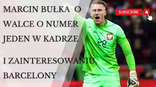 Marcin Bułka Walka o numer jeden w Kadrze i zainteresowanie Barcelony 🔥🇵🇱piłkarskiświat [upl. by Ehrman11]