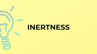 What is the meaning of the word INERTNESS [upl. by Neelloj]