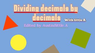 Math with Little A Dividing Decimals by decimals [upl. by Yevrah]