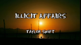 Taylor Swift  Illicit Affairs Lyrics [upl. by Ellemrac783]