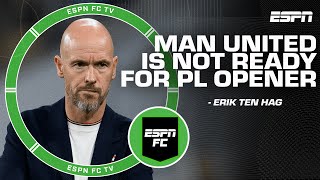 Erik ten Hag says Manchester United is ‘not ready’ for the Premier League opener 👀  ESPN FC [upl. by Aiuqat]