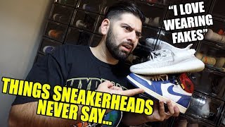 THINGS SNEAKERHEADS WOULD NEVER SAY [upl. by Brittain]