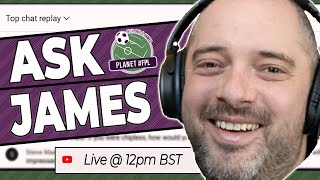 Ask James Live Stream  Friday August 23rd  Planet FPL 202425 [upl. by Rebel]