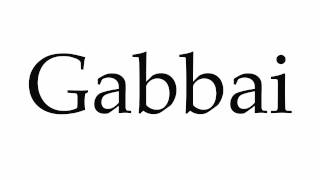 How to Pronounce Gabbai [upl. by Gaultiero604]