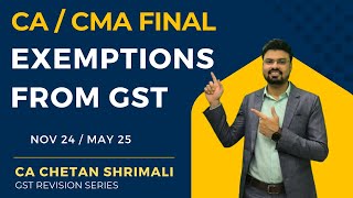 Exemptions from GST  CACMA Final Revision for Nov 24May 25  CA Chetan Shrimali [upl. by Spiegleman]