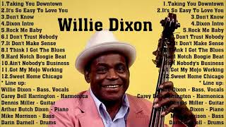 The Very Best of Willie Dixon Collection  Willie Dixon Best Songs Ever [upl. by Graff949]