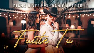 Diana Rivera x Daniel Merak  Fuiste Tú Video Oficial [upl. by Naval389]