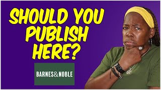 Barnes amp Noble SelfPublishing Is It Worth It [upl. by Jocelin]