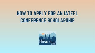 How to apply for an IATEFL Scholarship 2025 [upl. by Corson777]