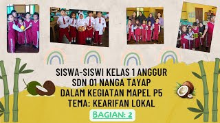 Siswasiswi Kelas 1 Anggur SDN 01 Nanga Tayap dalam Kegiatan Mapel P5 Bagian 2 [upl. by Aeneg]