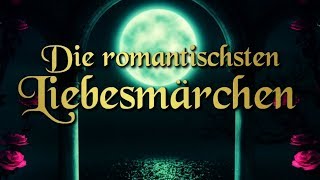 Die schönsten Liebesmärchen – romantische Märchen auf Deutsch Hörbuch deutsch [upl. by Ivad]