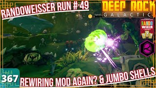 DRG Ep367  Randoweisser Run 49 Rewiring Mod Again amp Jumbo Shells  Egg Hunt [upl. by Anahc]