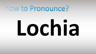 How to Pronounce Lochia [upl. by Anatnahs]