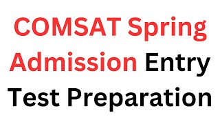 COMSAT Spring Admission 2025 I How to Prepare COMSAT Entry Test 2025 I COMSAT Admission Test I NTS [upl. by Dannel984]