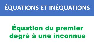 COURS Équation du premier degré à une inconnue  ÉQUATIONS ET INÉQUATIONS ► 3ÈME ANNÉE COLLÈGE [upl. by Nnylamme]