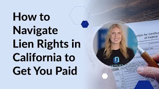 How to Navigate Lien Rights in California to Get You Paid [upl. by Flagler]