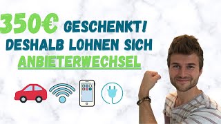 350€ geschenkt  Deshalb lohnen sich regelmäßige Anbieterwechsel  Strom Handy KFZ [upl. by Althee]