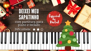 Deixei meu sapatinho  Natal  Com partitura para piano e teclado [upl. by Sterling881]