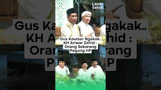 GUS KAUTSAR NGAKAKKH ANWAR ZAHID  ORANG SEKARANG PEGANG HP anwarzahid guskautsar azzahir [upl. by Neeroc]