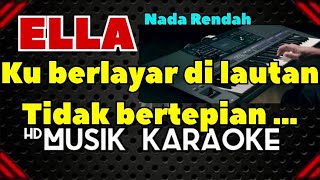 BERLAYAR TAK BERTEPIAN  KARAOKE  ELLA [upl. by Elora]