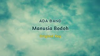 ADA BAND  MANUSIA BODOH  KARAOKE ORIGINAL KEY [upl. by Ahsirtap]