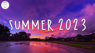 Summer 2023 playlist 🚗 Best summer songs 2023  Summer vibes 2023 [upl. by Honora105]