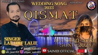 Balochi New Song 2023  Qismat Mani Karabe Banor Mani shota  By Lal Urf Lalu  Mix Wedding Song [upl. by Arreik]