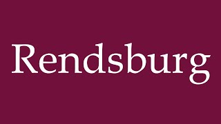 How to Pronounce Rendsburg Correctly in German [upl. by Enahs]