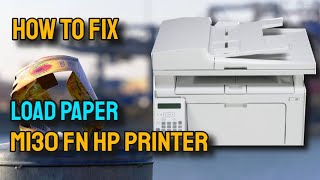 How to Fix Load Paper Error in M130fn HP Printer [upl. by Felicio]