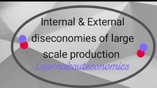 Internal and external Diseconomies Of large scale production [upl. by Landry684]