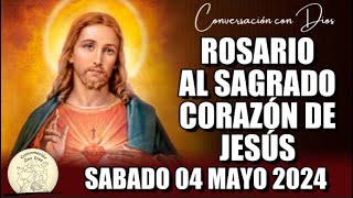 ROSARIO AL SAGRADO CORAZÓN DE HOY SABADO 04 MAYO 2024 Sagrado Corazón de Jesús [upl. by Alyel]