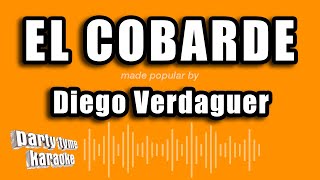 Diego Verdaguer  El Cobarde Versión Karaoke [upl. by Ayaet]