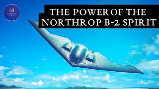 The Power of the Northrop B2 Spirit Unveiling the Stealth Bomber [upl. by Nilyahs27]