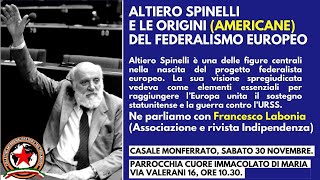 ALTIERO SPINELLI E LE ORIGINI AMERICANE DEL FEDERALISMO EUROPEO  CASALE MONFERRATO AL 30112024 [upl. by Cocks]