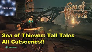 Sea of Thieves Tall Tales All Cutscenes All Story Videos Tales 19 [upl. by Nortna381]