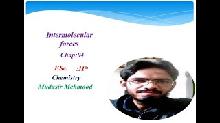 Intermolecular and intera molecular forcesChap04first YearMudasir Mahmood [upl. by Georges]