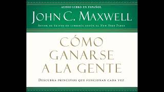 COACH JOHN MAXWELL  Audiolibro  Como Ganarse a la Gente [upl. by Eirotal]